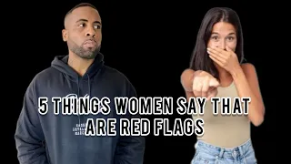 5 Things Women Say That Are Red Flags (Every Guy Needs To Know This)