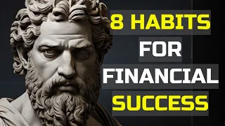 8 HABITS TO BE FINANCIALLY SUCCESSFUL | STOIC WISDOM