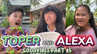 TOPER AND ALEXA | EPISODE 85 | FUNNY TIKTOK COMPILATION | GOODVIBES