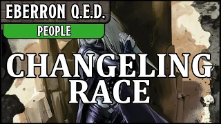 Eberron QED - People 4 - Changelings