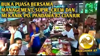 BUKA PUASA BERSAMA MANAGEMENT, SUPIR, CREW DAN MEKANIK PO. PANDAWA 87 CIANJUR !!!