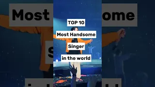 Top ten Most handsome singers in the world 🔥💥#shorts #top10 #world #2024