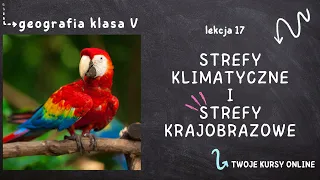 Geografia klasa 5 [Lekcja 17 - Strefy klimatyczne i strefy krajobrazowe]