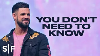 You Don't Need To Know | Steven Furtick