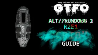 GTFO - A Full ALT:R2 R2E1 Guide