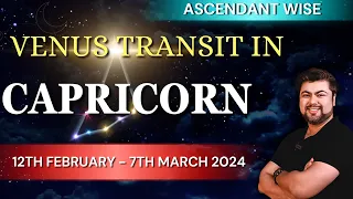 For All Ascendants |🔥Venus transit in Capricorn | 12th February - 7th March 2024 | Punneit