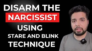 Disarm The Narcissist Using Stare and Blink Tactic