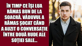 În timp ce își lua rămas bun de la soacră, văduvul a rămas șocat când a auzit o conversație între...