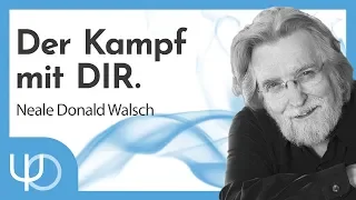 Der Kampf🙏💓| Neale Donald Walsch (deutsch)