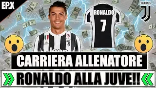 CRISTIANO RONALDO ALLA JUVENTUS!! IL COLPO DELLA STORIA!! FIFA 18 CARRIERA ALLENATORE JUVENTUS