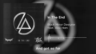 🔊In the end — Black Mirror Designer feat. Alex Ham [bmd.GG] | Linkin Park TRAP COVER