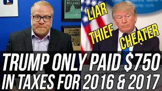 HE'S DONE!!! Trump Scammed America - He Only Paid $750 in Income Taxes in '16 & '17!!!