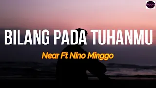 Near - Bilang Pada Tuhanmu ft Nino Minggo | LIRIK ARTI INDONESIA 🎵