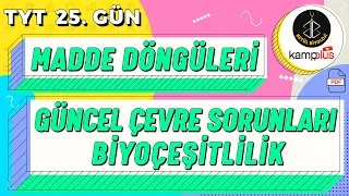 25) Madde Döngüleri, Güncel Çevre Sorunları ve Biyoçeşitlilik Konu Anlatımı | TYT Biyoloji 25. Gün