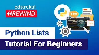 Python Lists Tutorial For Beginners | List in Python | Python Training  | Edureka  Rewind