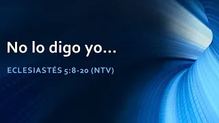 No lo digo yo... Eclesiastés 5:8-20