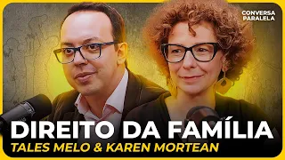 DIREITO DA FAMÍLIA | Conversa Paralela com Tales Melo e Karen Mortean