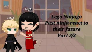 Lego Ninjago - Past ninja react to their future 1 (Part 3/3)