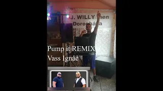 Dj.WILLY men (Beregi Patrik) Vass Ignác -Pump it Remix 2021