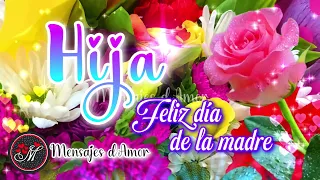 FELIZ DIA DE LA MADRE PARA MI HIJA 💌 Hermoso mensaje para dedicar en el día de las madres 🌷TE QUIERO