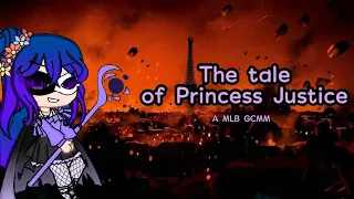 The tale of Princess Justice|| MLB GCMM