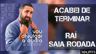 ACABEI DE TERMINAR - Raí Saia Rodada (Áudio Oficial)