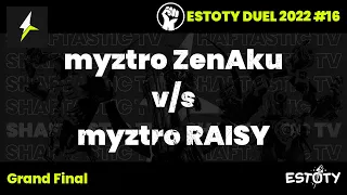 Estoty duel 2022.16 - Grand Final - myztro ZenAku v/s myztro RAISY