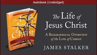 The Life of Jesus Christ | James Stalker | Christian Audiobook