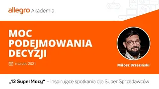 Zapis webinaru "Moc podejmowania decyzji" Miłosz Brzeziński.