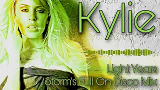 Kylie - Light Years  ( Storm's Full On Disco Extended Remix )