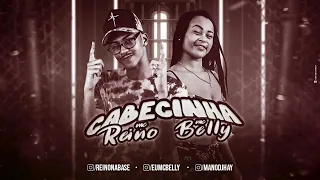 MC REINO E MC BELLY - CABEÇINHA - MÚSICA NOVA