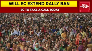 Election Commission Likely To Review Ban On Public Meetings And Political Rallies Today