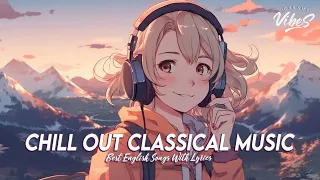 Chill Out Classical Music 🌸 Popular Tiktok Songs 2023 | Motivational English Songs With Lyrics