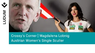 Crossy's Corner - Magdalena Lobnig | Austrian Women's Single Sculler (2021)