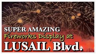 SUPER AMAZING FIREWORKS DISPLAY AT LUSAIL BOULEVARD | Eid Al Fitr Qatar 2023