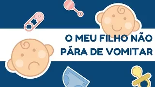 O meu filho não pára de vomitar - causas e dicas