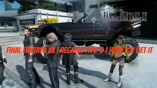 Final Fantasy XV | Regalia Type-D | How To Get It | Patch 1.12