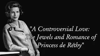 A Controversial Love | The Jewels and Romance of Princess de Rethy