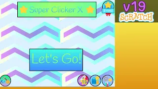 Playing Super Clicker X | Scratch | Version 19