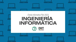 Charla informativa nuevo Plan de Estudios Ingeniería Informática