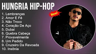 Hungria Hip-Hop - As Melhores Músicas - CD Completo - Full Álbum - Lembranças, Amor E Fé, Não Troco