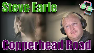 MIND BLOWING!! British Guy Reacts to STEVE EARLE | COPPERHEAD ROAD | Reaction