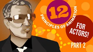 12 Principles of Animation Applied to Acting - Act 2