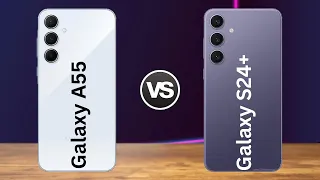 Galaxy A55 vs Galaxy S24 Plus
