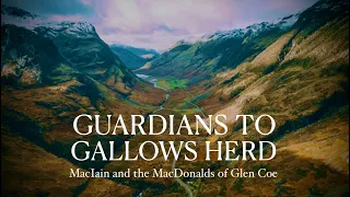 Guardians to Gallows Herd: MacIain and the MacDonalds of Glen Coe