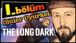 THE LONG DARK - Ölüler Uyurken (2. Deneme) #1 Bu İşi Yapacağız! (Mücadele Modu)