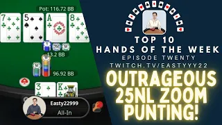 Top 10 Hands Of The Week Ep. 20 - Absolutely WILD 25NL Zoom Hands! Getting the MAX from Huge Whales!