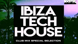 IBIZA TECH HOUSE SPECIAL SELECTION CLUB MIX