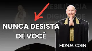 NUNCA DESISTA DE VOCÊ Monja Coen sobre Perseverança, Resiliência e Dignidade