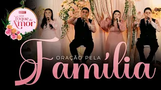 ORAÇÃO PELA FAMÍLIA (Live Um Toque de Amor)